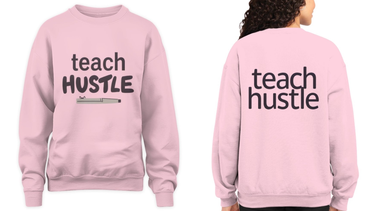 Teach Hustle Premium Crewneck Sweatshirt – Modern Educator Life Pullover