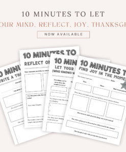 10 minutes to let your mind, reflect, joy, thanks